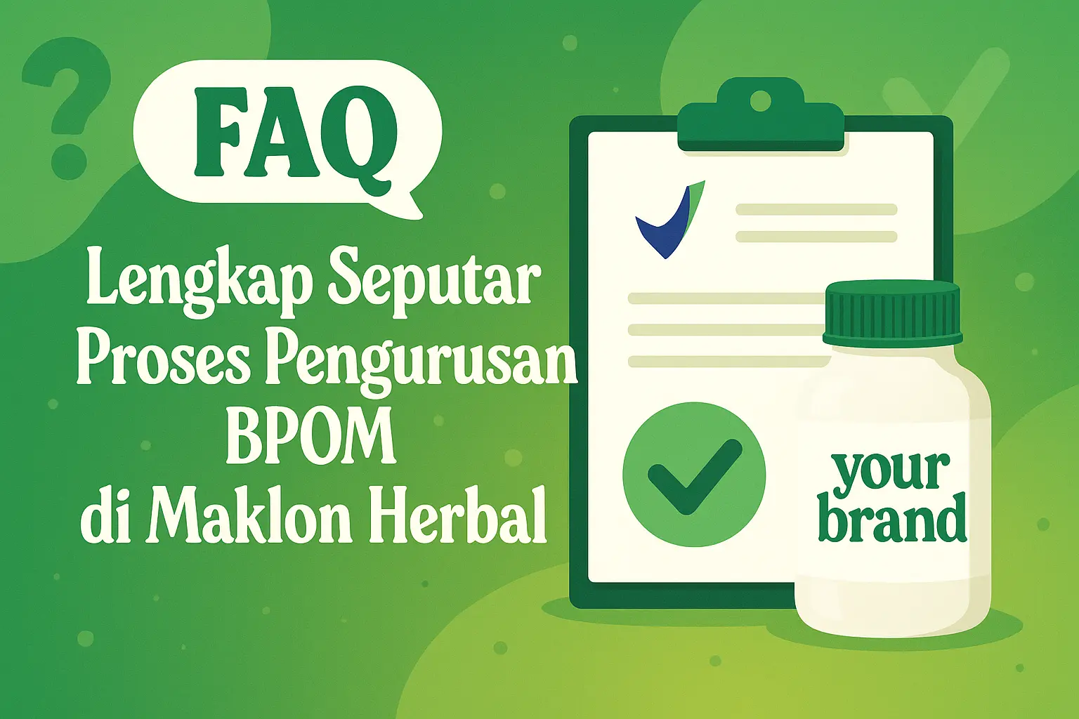 FAQ Lengkap Seputar Proses Pengurusan BPOM di Maklon Herbal